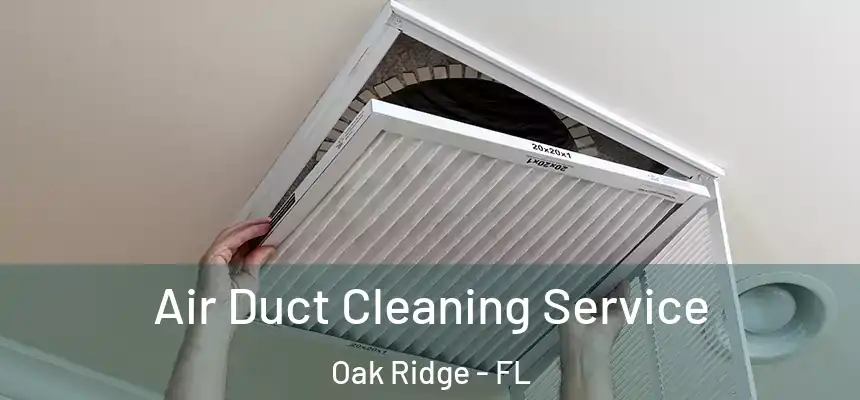 Air Duct Cleaning Service Oak Ridge - FL