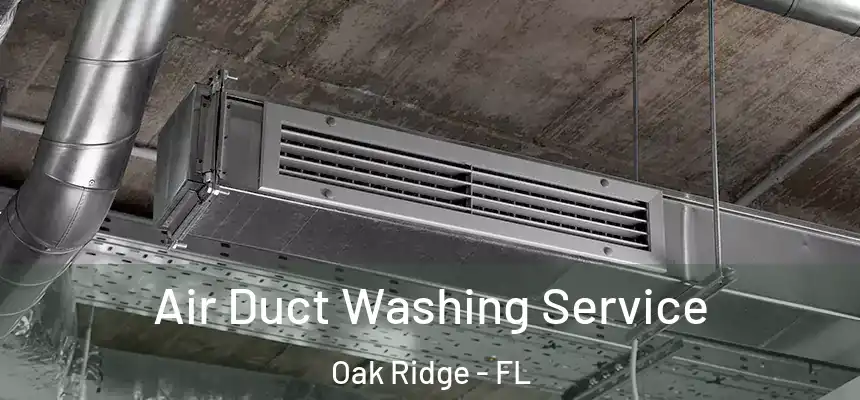 Air Duct Washing Service Oak Ridge - FL