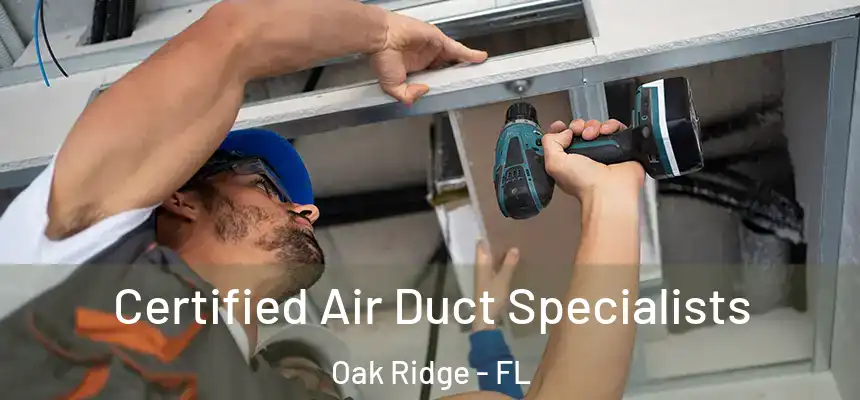 Certified Air Duct Specialists Oak Ridge - FL