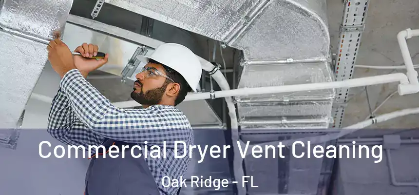 Commercial Dryer Vent Cleaning Oak Ridge - FL