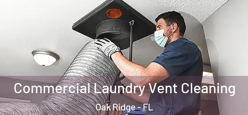 Commercial Laundry Vent Cleaning Oak Ridge - FL
