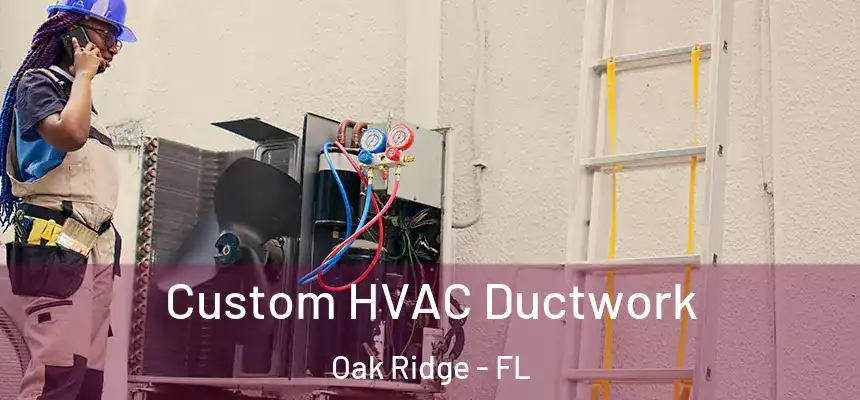 Custom HVAC Ductwork Oak Ridge - FL