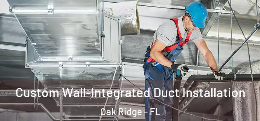 Custom Wall-Integrated Duct Installation Oak Ridge - FL