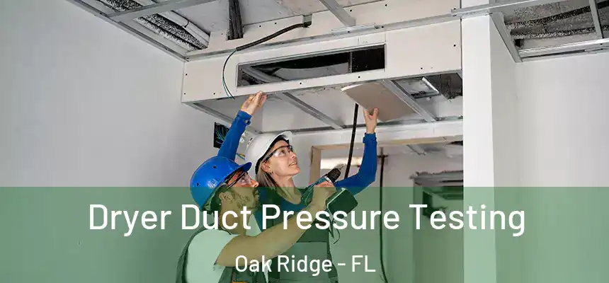 Dryer Duct Pressure Testing Oak Ridge - FL