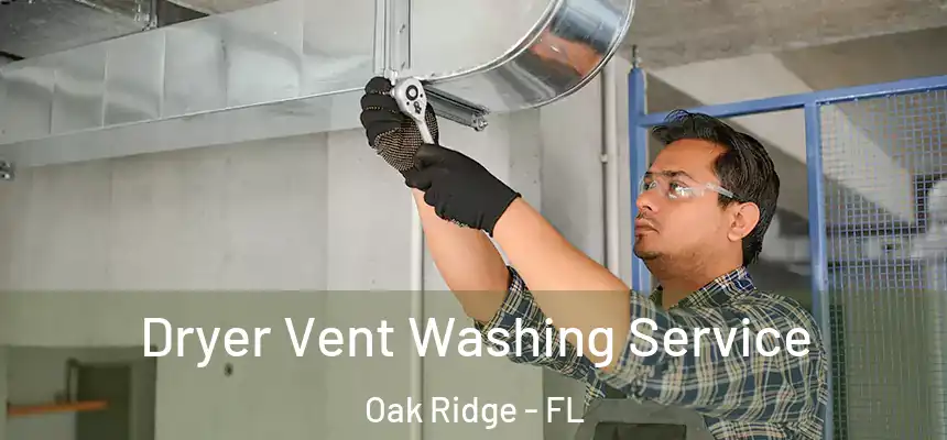Dryer Vent Washing Service Oak Ridge - FL