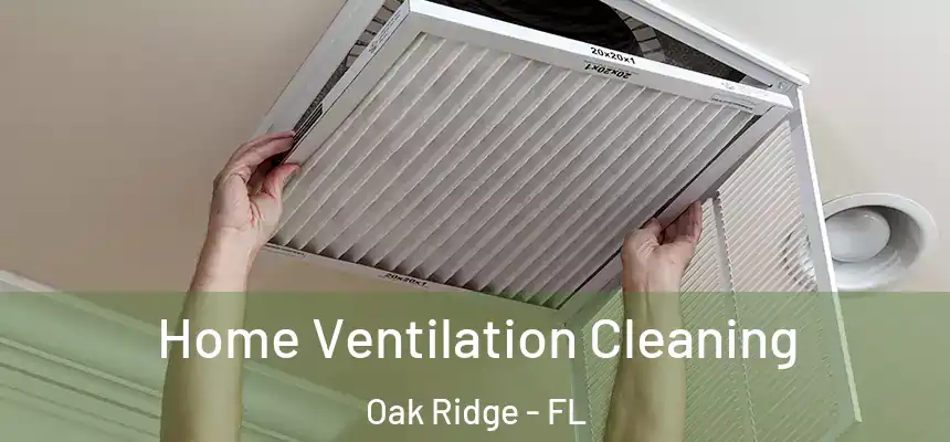 Home Ventilation Cleaning Oak Ridge - FL