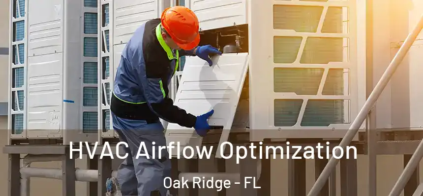 HVAC Airflow Optimization Oak Ridge - FL