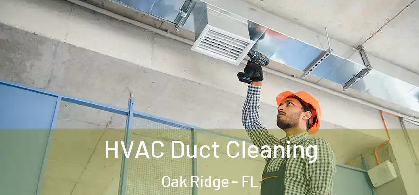 HVAC Duct Cleaning Oak Ridge - FL
