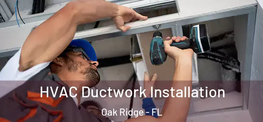 HVAC Ductwork Installation Oak Ridge - FL