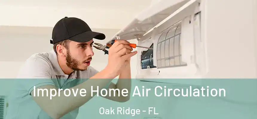 Improve Home Air Circulation Oak Ridge - FL