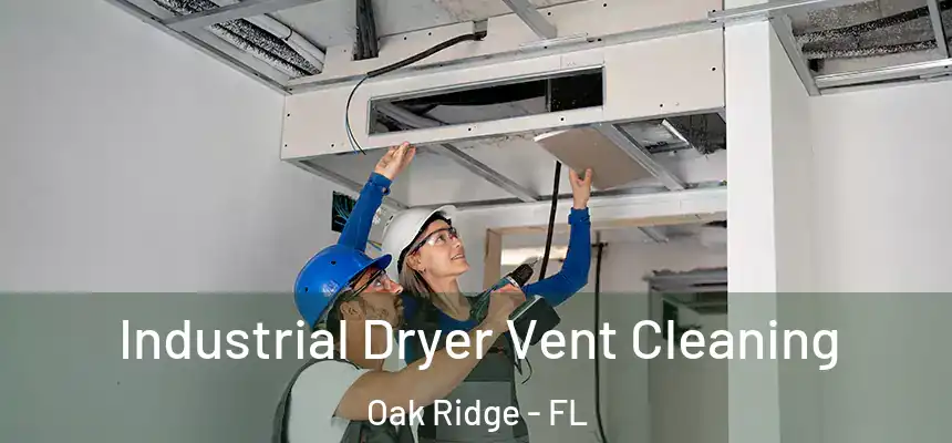 Industrial Dryer Vent Cleaning Oak Ridge - FL