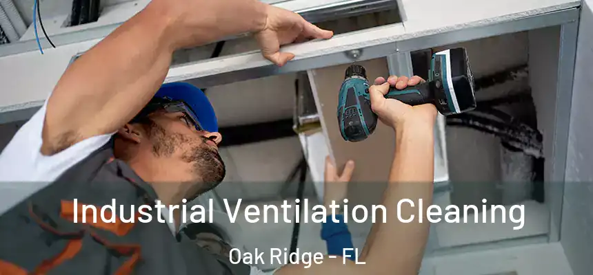 Industrial Ventilation Cleaning Oak Ridge - FL