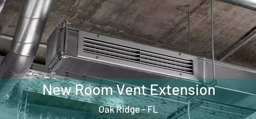 New Room Vent Extension Oak Ridge - FL