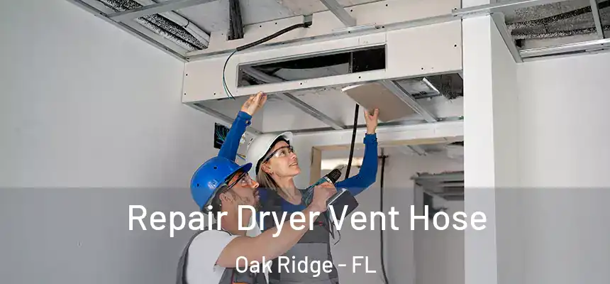 Repair Dryer Vent Hose Oak Ridge - FL